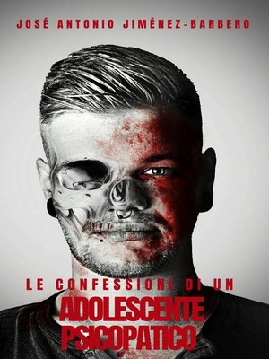 cover image of Le confessioni di un adolescente psicopatico